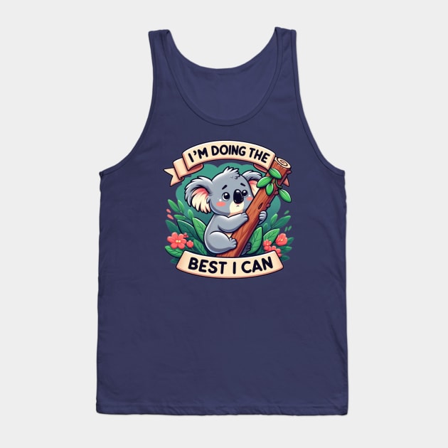 i am doing the best i can Tank Top by AOAOCreation